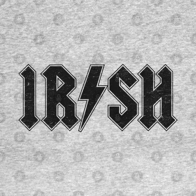 Irish: Hard Rock Design For Ireland Lovers by TwistedCharm